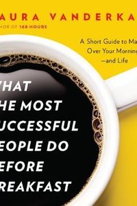 What the Most Successful People Do Before Breakfast